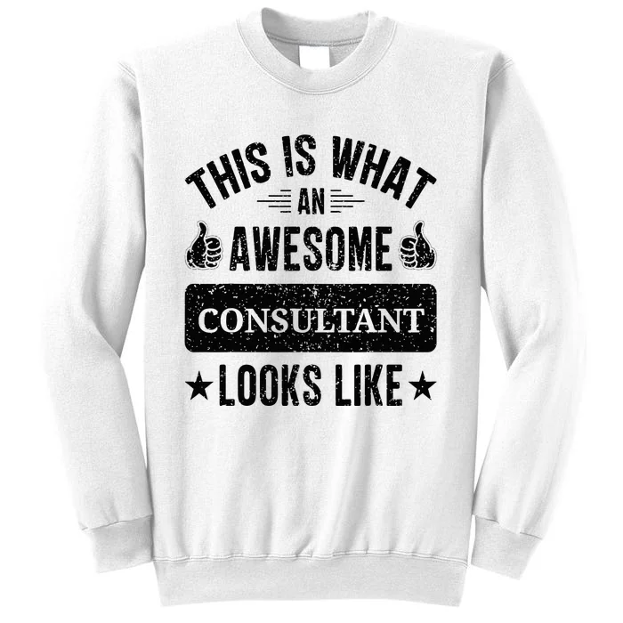 Consultant Gifts Funny Quote Consultant Sweatshirt