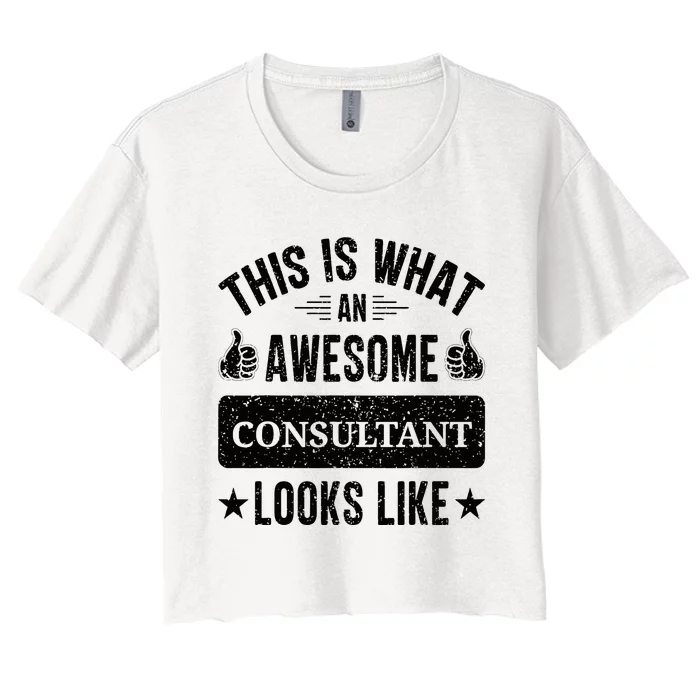 Consultant Gifts Funny Quote Consultant Women's Crop Top Tee