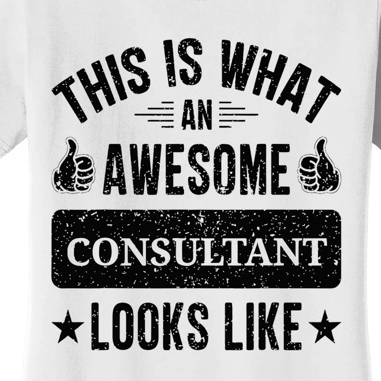 Consultant Gifts Funny Quote Consultant Women's T-Shirt