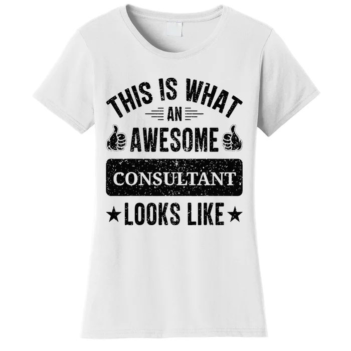 Consultant Gifts Funny Quote Consultant Women's T-Shirt