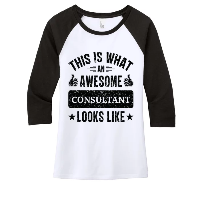 Consultant Gifts Funny Quote Consultant Women's Tri-Blend 3/4-Sleeve Raglan Shirt