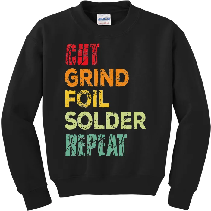 Cut grind foil solder repeat Stained Glass Artist. Kids Sweatshirt