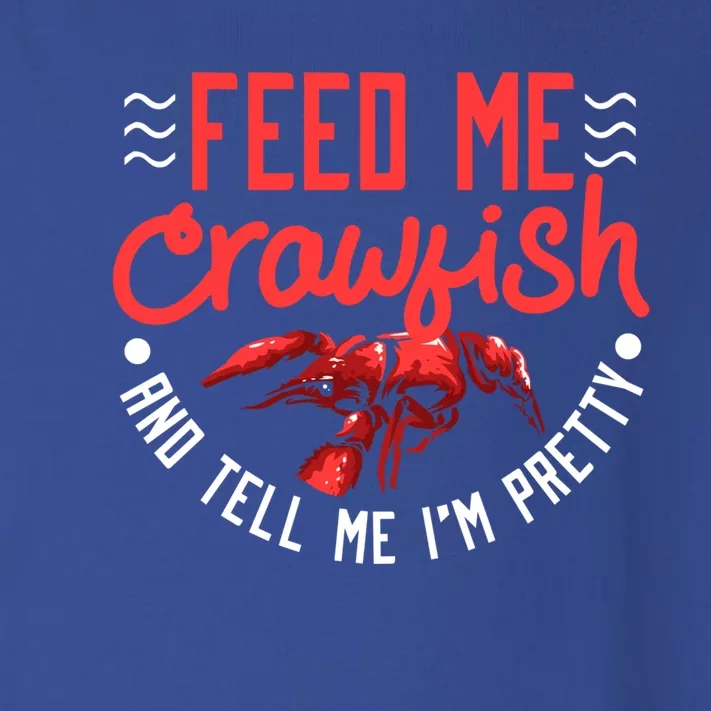 Crawfish Gift Funny Feed Me Tell Me I'm Pretty Meaningful Gift Toddler Long Sleeve Shirt