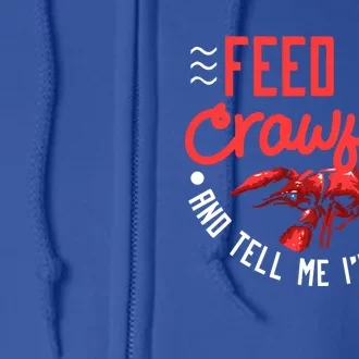 Crawfish Gift Funny Feed Me Tell Me I'm Pretty Meaningful Gift Full Zip Hoodie