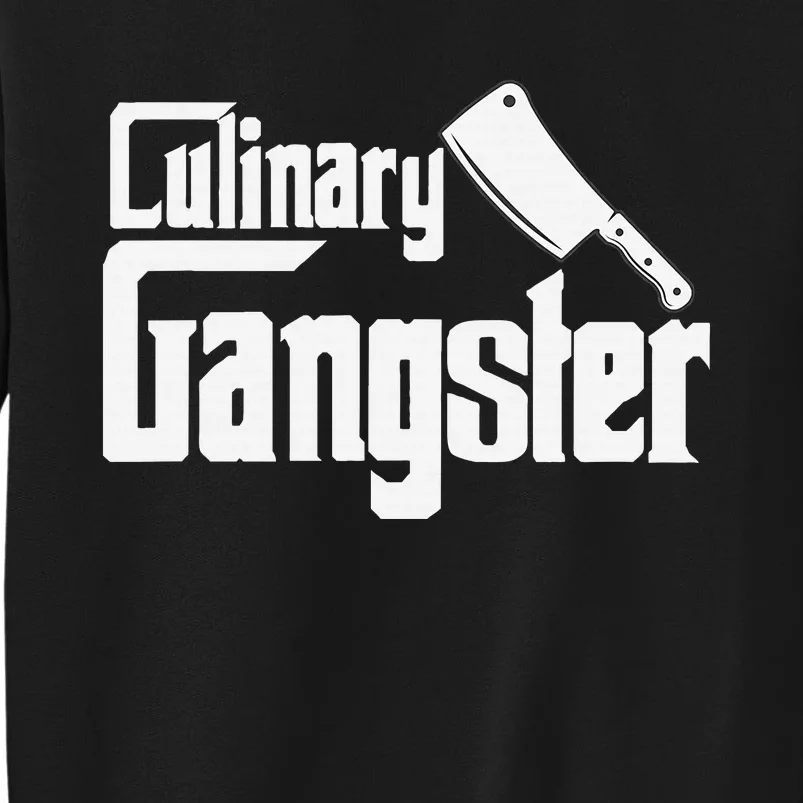 Culinary Gangster Funny Restaurant Cook Chef Tall Sweatshirt