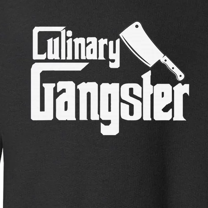 Culinary Gangster Funny Restaurant Cook Chef Toddler Sweatshirt