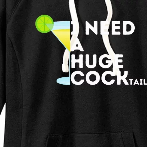 Cocktail Gag Gifts For Women I Need A Huge Cocktail Women's Fleece Hoodie