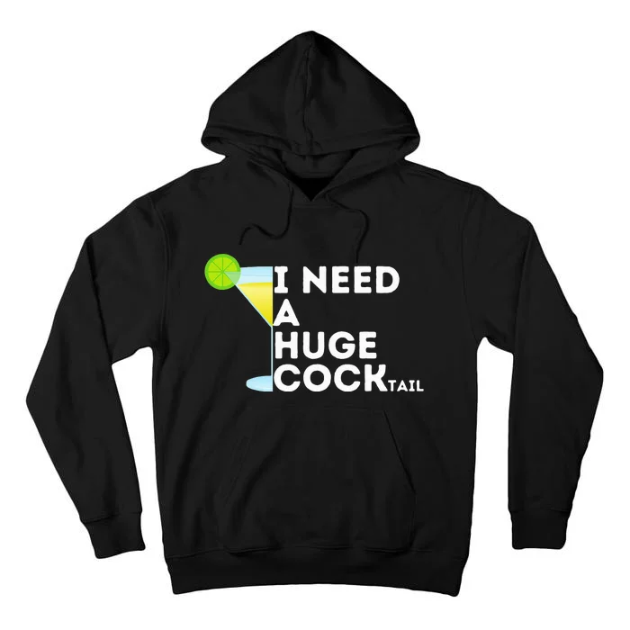 Cocktail Gag Gifts For Women I Need A Huge Cocktail Tall Hoodie