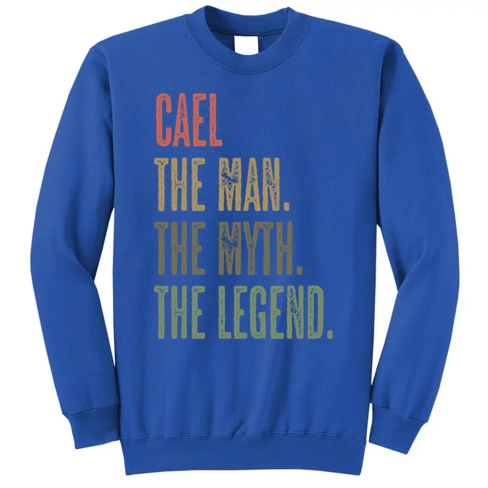 Cael Great Gift The The Myth The Legend Funny Great Gift Name Gift Tall Sweatshirt