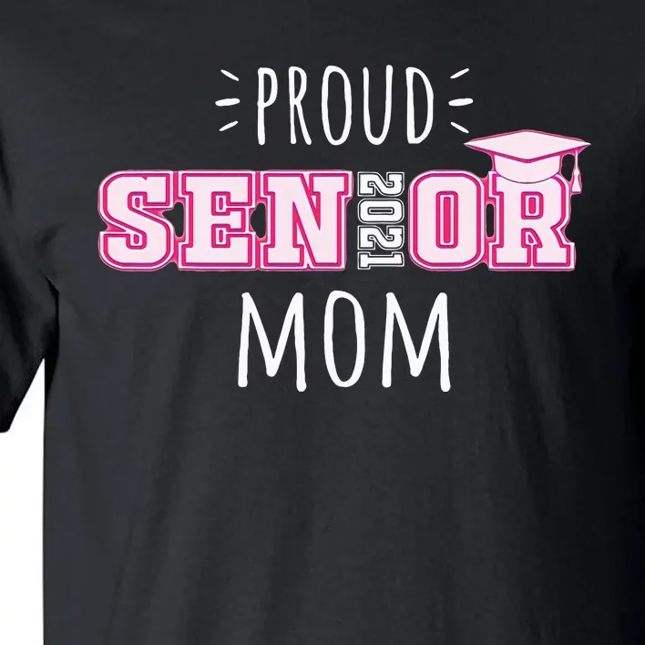 College Graduation Gift For Proud Class Of 2021 Senior Mom Tall T-Shirt