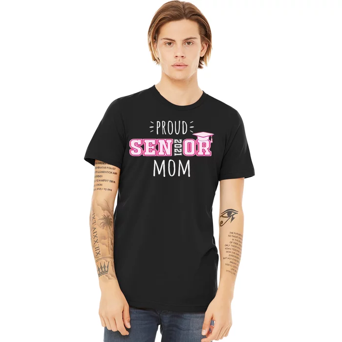 College Graduation Gift For Proud Class Of 2021 Senior Mom Premium T-Shirt