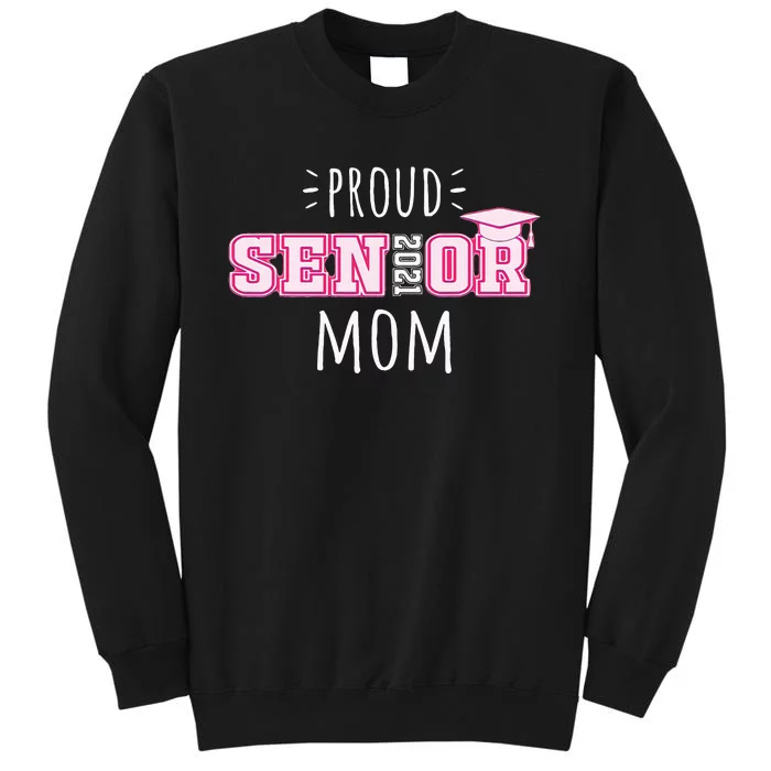 College Graduation Gift For Proud Class Of 2021 Senior Mom Tall Sweatshirt