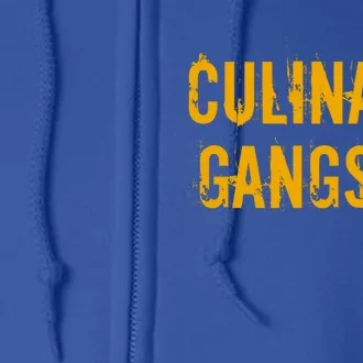 Culinary Gangsta Gift Chef Culinary Gangster Cute Gift Full Zip Hoodie