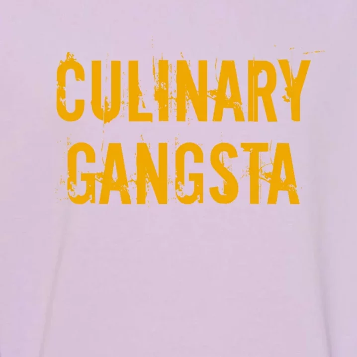 Culinary Gangsta Gift Chef Culinary Gangster Cute Gift Garment-Dyed Sweatshirt