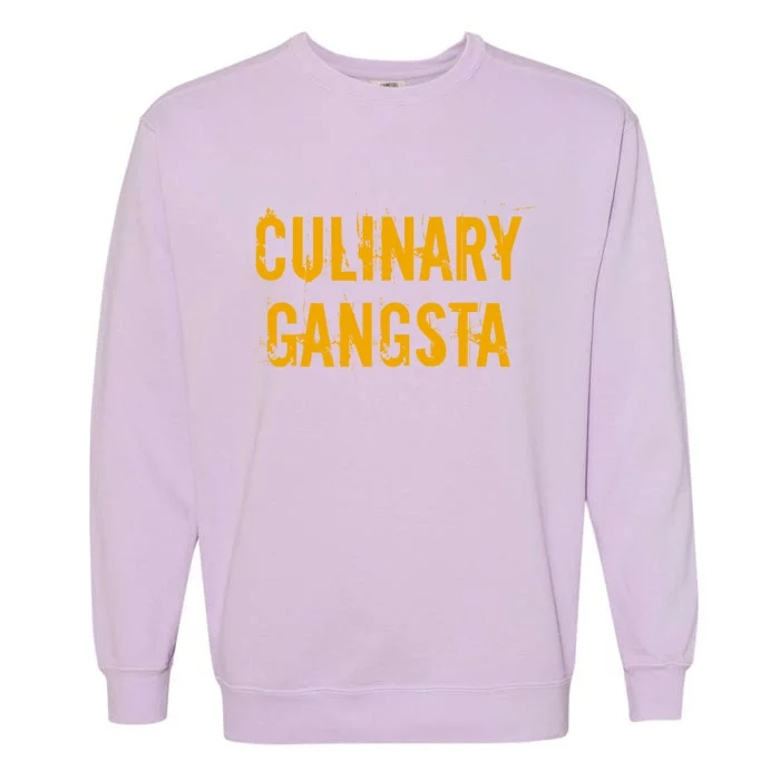 Culinary Gangsta Gift Chef Culinary Gangster Cute Gift Garment-Dyed Sweatshirt