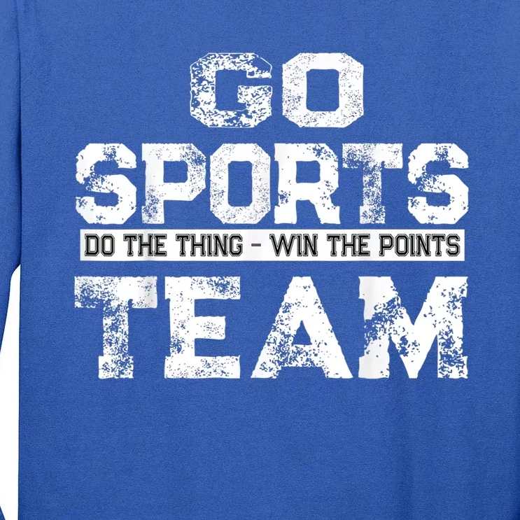 Cool Gift Go Sports Do The Thing Win The Points Team Gift Tall Long Sleeve T-Shirt