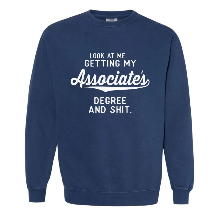 College Graduation Gifts Him Her Getting Associates Degree Garment-Dyed Sweatshirt