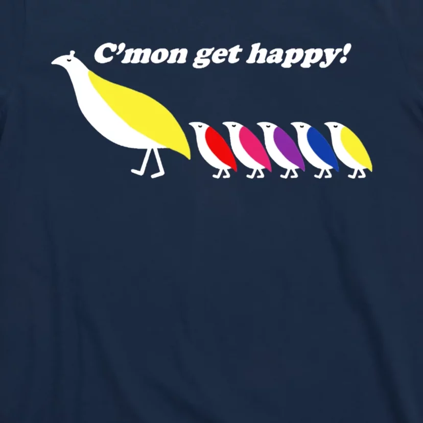 CMon Get Happy! T-Shirt