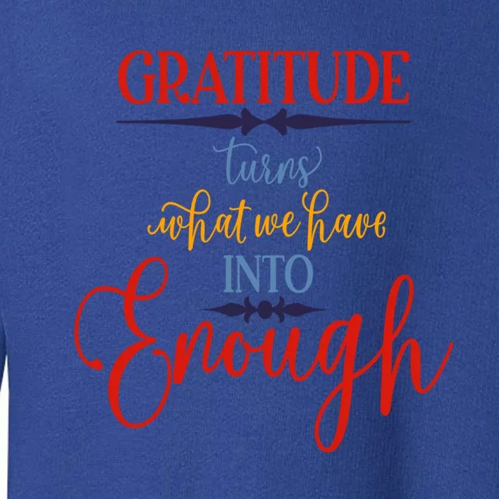 Cool Gratitude Holiday Gobble Thanksgiving Quote Gift Ideas Great Gift Toddler Sweatshirt