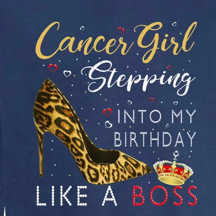 Cancer Girl High Heel Stepping Into My Birthday Like A Boss Garment-Dyed Sweatshirt