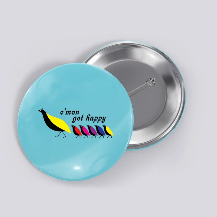 Cmon Get Happy Bird Vintage Retro Button