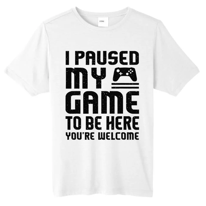 Cute Gamer I Paused My Game To Be Here You're Welcome ChromaSoft Performance T-Shirt