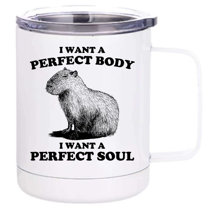 Capybara Gifts I Want A Perfect Body I Want A Perfect Soul 12 oz Stainless Steel Tumbler Cup