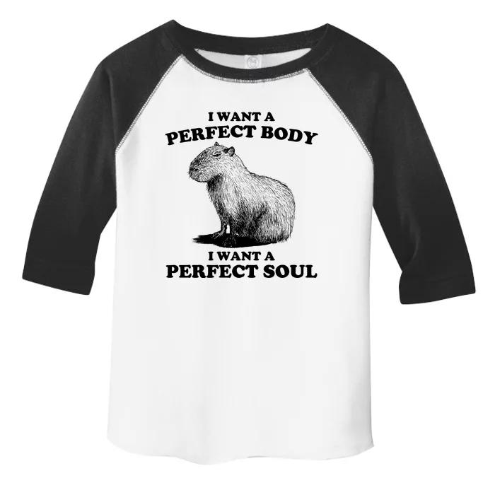 Capybara Gifts I Want A Perfect Body I Want A Perfect Soul Toddler Fine Jersey T-Shirt