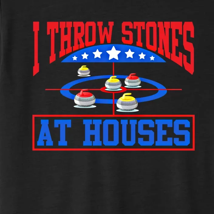 Curling Game I Throw Stones At Houses Curler Curling Great Gift ChromaSoft Performance T-Shirt