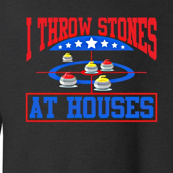 Curling Game I Throw Stones At Houses Curler Curling Great Gift Toddler Sweatshirt