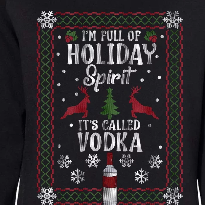 Christmas Gift I’M Full Of Holiday Spirit ItS Called Vodka Gift Womens California Wash Sweatshirt