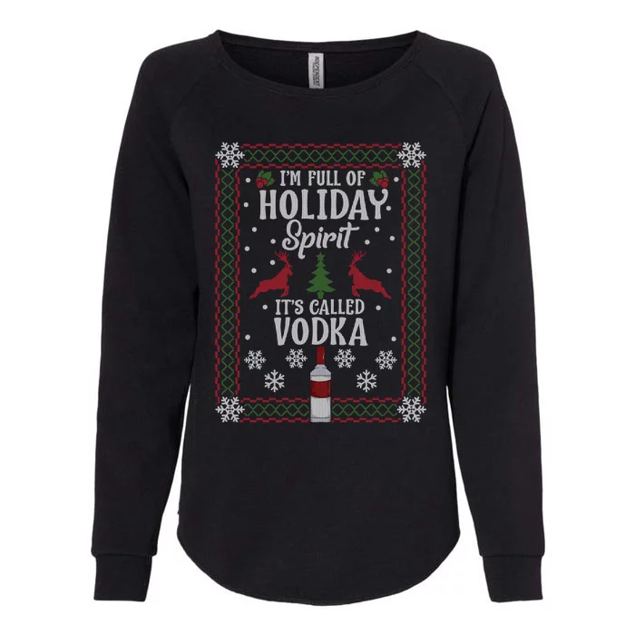 Christmas Gift I’M Full Of Holiday Spirit ItS Called Vodka Gift Womens California Wash Sweatshirt