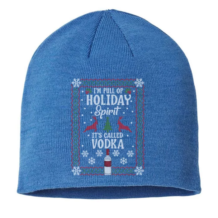 Christmas Gift I’M Full Of Holiday Spirit ItS Called Vodka Gift 8 1/2in Sustainable Knit Beanie