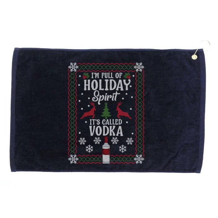 Christmas Gift I’M Full Of Holiday Spirit ItS Called Vodka Gift Grommeted Golf Towel