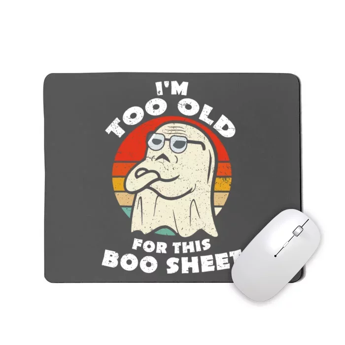 Cute Ghost Im Too Old For This Boo Sheet Lazy Vintage Halloween Gift Mousepad