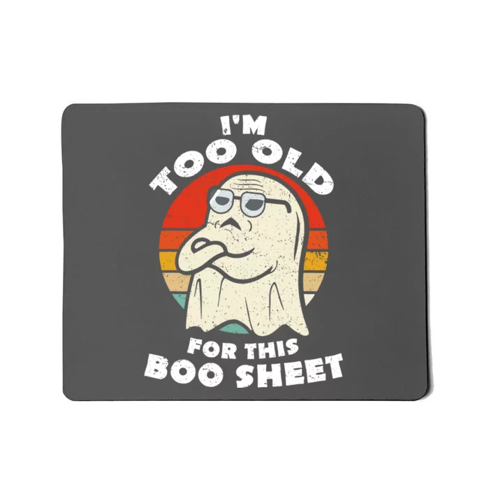 Cute Ghost Im Too Old For This Boo Sheet Lazy Vintage Halloween Gift Mousepad