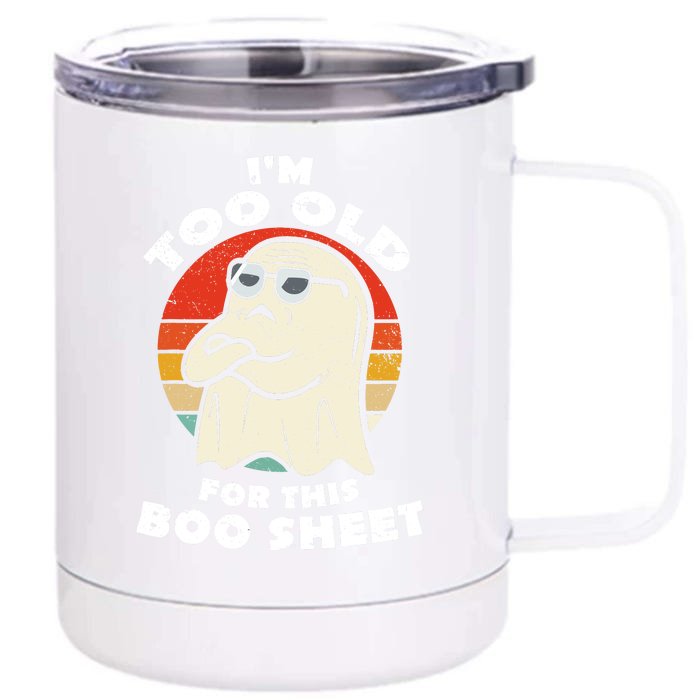 Cute Ghost Im Too Old For This Boo Sheet Lazy Vintage Halloween Gift Front & Back 12oz Stainless Steel Tumbler Cup