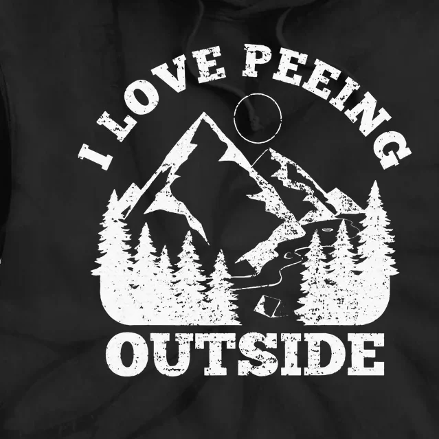 Camping Gift I Love Peeing Outside Funny Hiking Tie Dye Hoodie