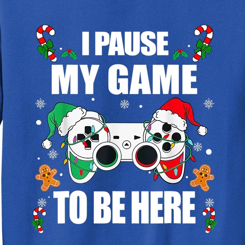 Christmas Gamer I Paused My Game To Be Here Video Gamer Xmas Meaningful Gift Tall Sweatshirt