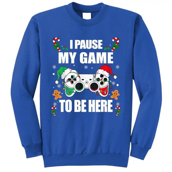 Christmas Gamer I Paused My Game To Be Here Video Gamer Xmas Meaningful Gift Tall Sweatshirt