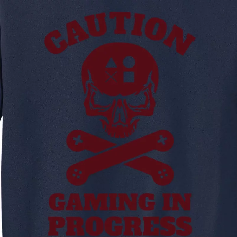 Caution Gaming In Progress Tall Sweatshirt