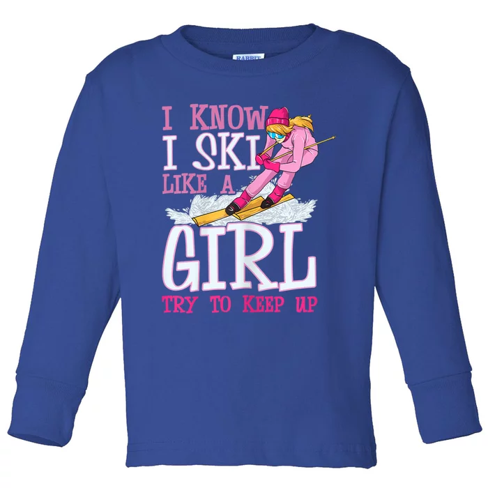 Cuet Gift I Ski Like A Girl Try To Keep Up Skier Funny Skiing Gift Toddler Long Sleeve Shirt