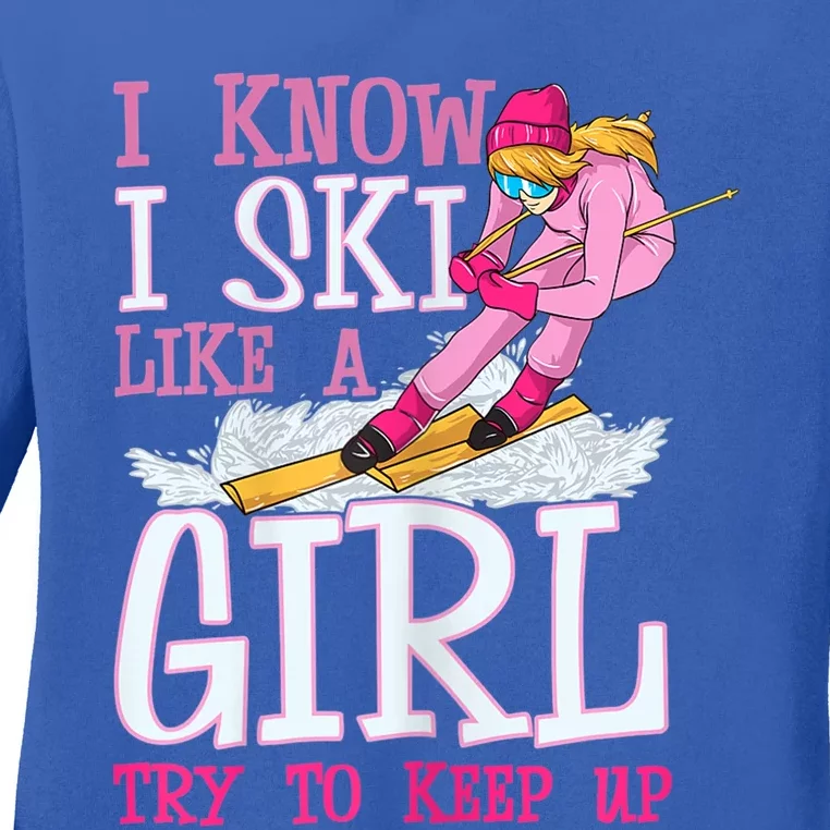 Cuet Gift I Ski Like A Girl Try To Keep Up Skier Funny Skiing Gift Ladies Long Sleeve Shirt