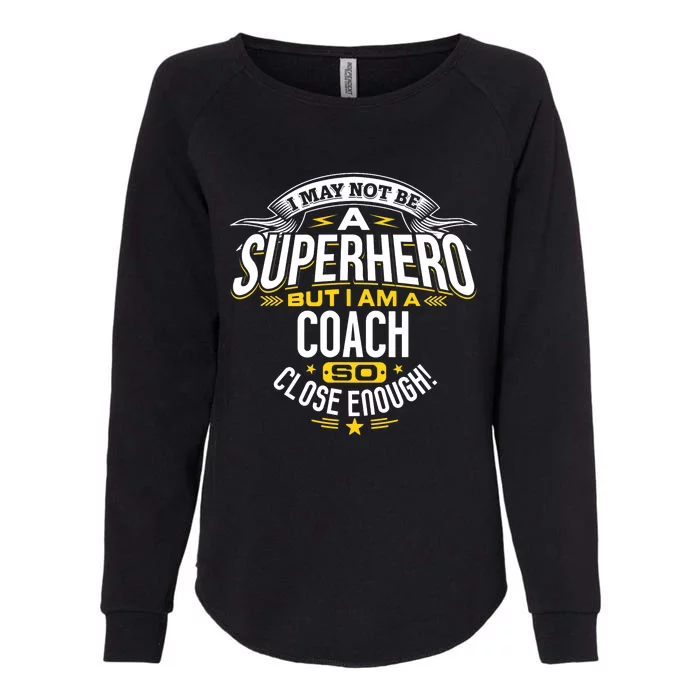 Coach Gift Idea Superhero Coach For Coaches Womens California Wash Sweatshirt