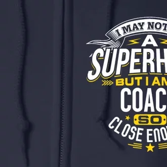 Coach Gift Idea Superhero Coach For Coaches Full Zip Hoodie