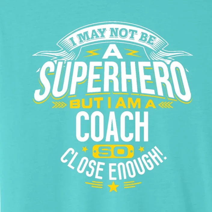 Coach Gift Idea Superhero Coach For Coaches ChromaSoft Performance T-Shirt