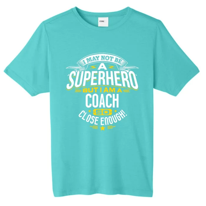 Coach Gift Idea Superhero Coach For Coaches ChromaSoft Performance T-Shirt