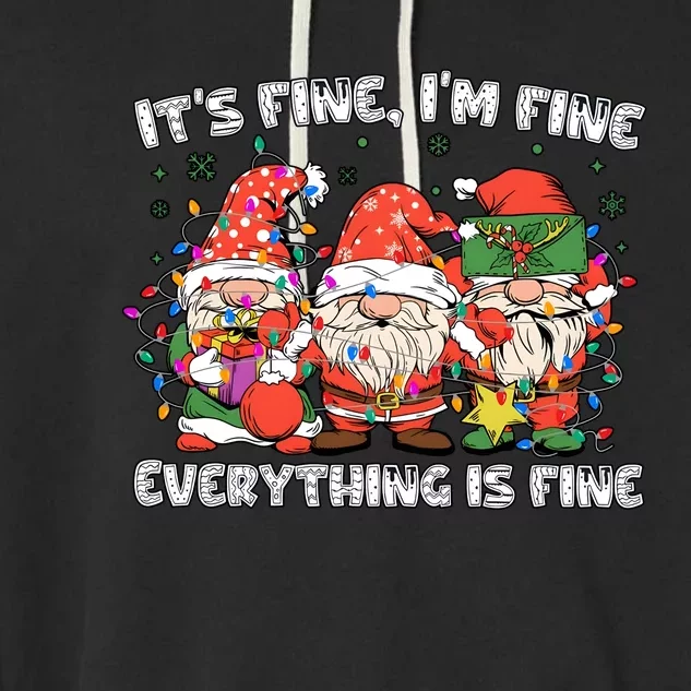 Christmas Gnomes ItS Fine IM Fine Everything Is Fine Garment-Dyed Fleece Hoodie