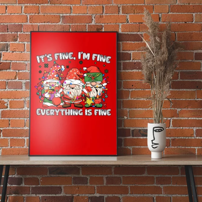 Christmas Gnomes ItS Fine IM Fine Everything Is Fine Poster