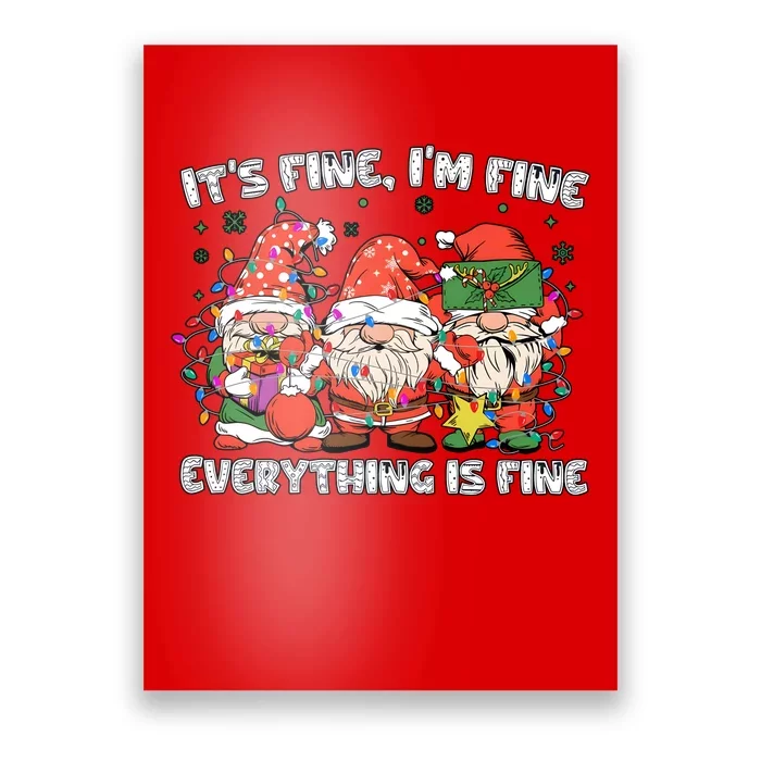 Christmas Gnomes ItS Fine IM Fine Everything Is Fine Poster